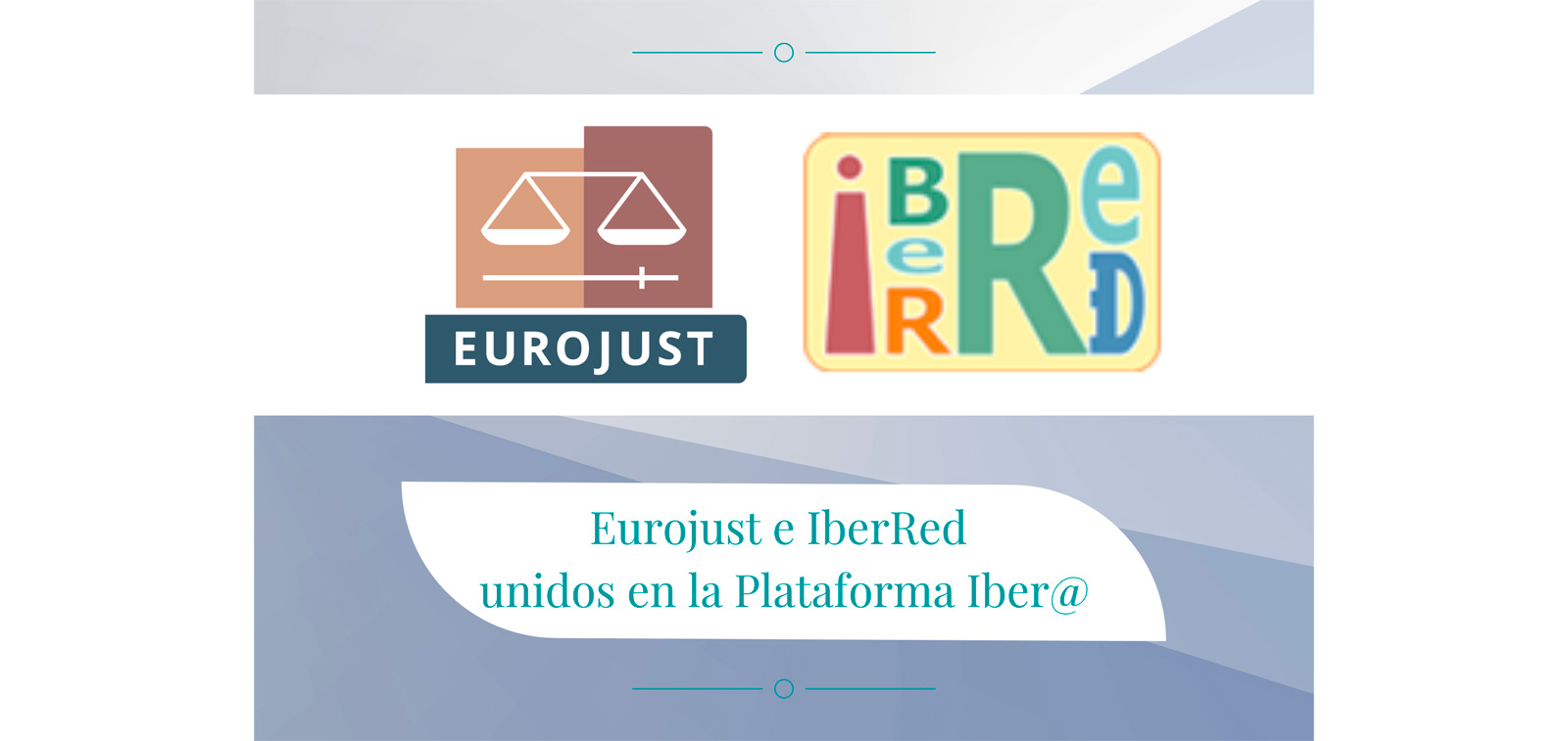 Eurojust e IberRed unidos en la Plataforma Iber@